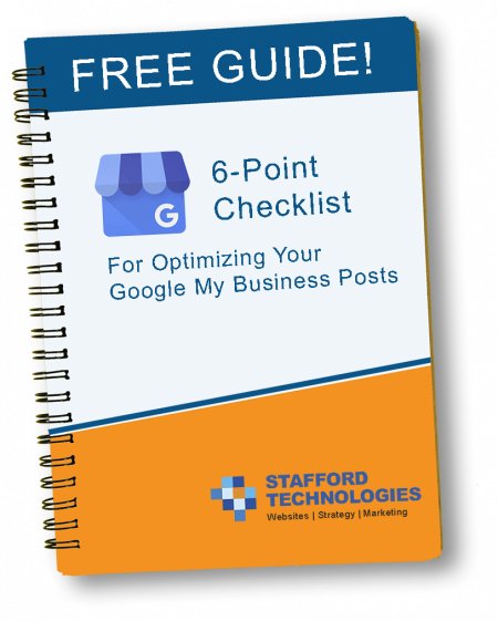 6-Point Checklist for Optimizing Your Google My Business Posts - By Stafford Technologies